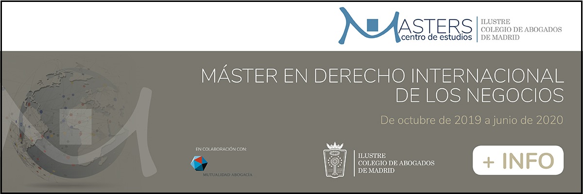 M&aacute;ster en Derecho Internacional de los Negocios