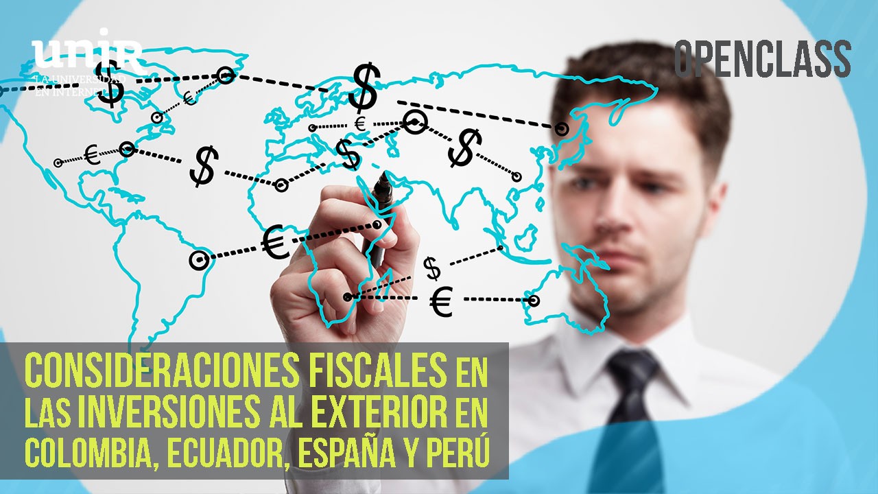 Consideraciones fiscales en las inversiones al exterior en Colombia, Ecuador, Espa&ntilde;a y Per&uacute;