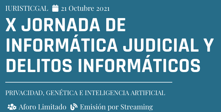 X Jornada de Inform&aacute;tica Judicial y Delitos Inform&aacute;ticos: Privacidad, gen&eacute;tica e inteligencia artificial
