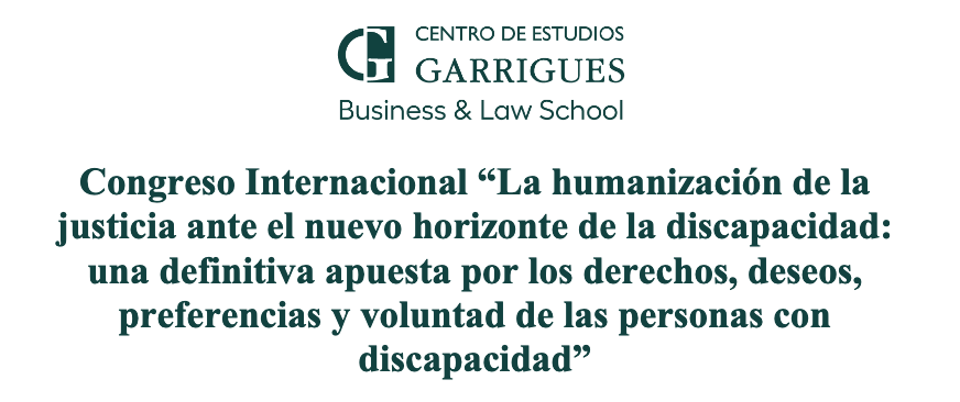Congreso Internacional La humanizaci&oacute;n de la justicia ante el nuevo horizonte de la discapacidad: una definitiva apuesta por los derechos, deseos, preferencias y voluntad de las personas con discapacidad