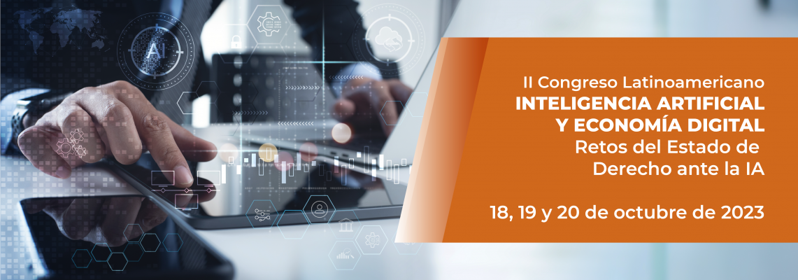 II Congreso Latinoamericano INTELIGENCIA ARTIFICIAL Y ECONOM&Iacute;A DIGITAL: Retos del Estado de Derecho ante la IA