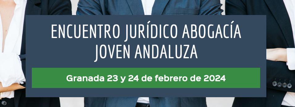 Encuentro Jur&iacute;dico de la Abogac&iacute;a Joven Andaluza