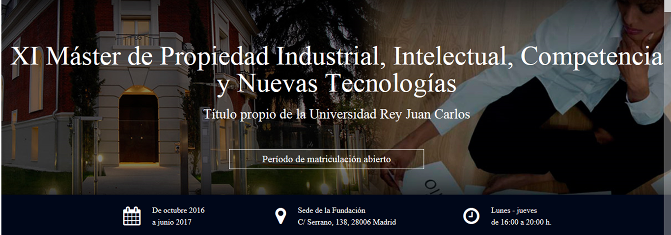 XI Edici&oacute;n del M&aacute;ster de propiedad industrial, intelectual, competencia y nuevas tecnolog&iacute;as